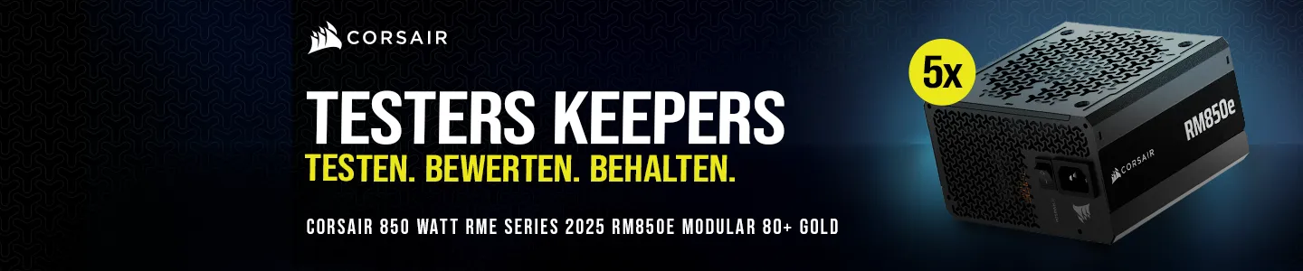 Testers Keepers mit Corsair 850 Watt RMe Series 2025 RM850e Modu