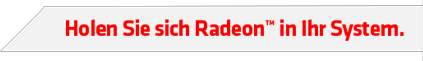 Holen Sie sich Radeon in Ihr System!