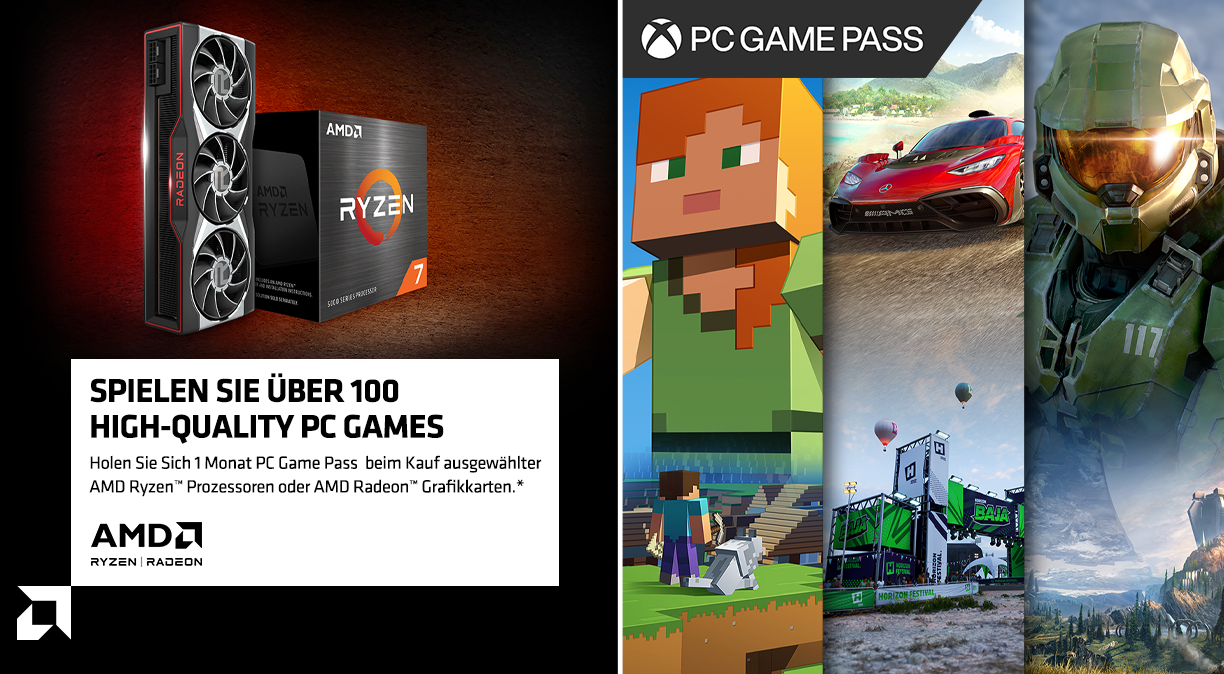 Erhalten Sie 1 Monat Xbox Game Pass für PC beim Kauf ausgewählter AMD Ryzen™ Prozessoren oder AMD Radeon™ Grafikkarten.* Erhalten Sie 1 Monat Xbox Game Pass für PC beim Kauf ausgewählter AMD Ryzen™ Prozessoren oder AMD Radeon™ Grafikkarten.*
