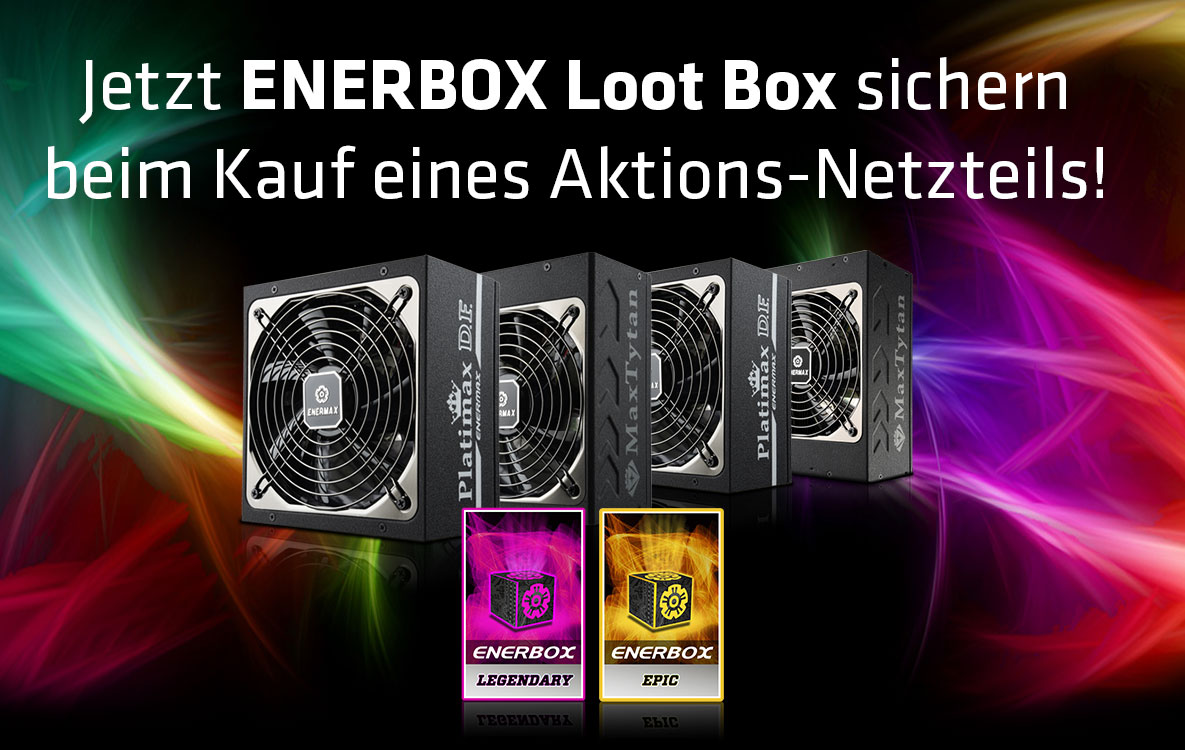 Jetzt ENERBOX Loot Box sichern beim Kauf eines Aktions-Netzteils! Jetzt ENERBOX Loot Box sichern beim Kauf eines Aktions-Netzteils!