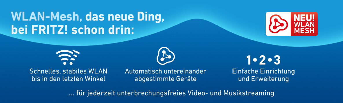 WLAN-Mesh, das neue Ding bei FRITZ! schon drin! WLAN-Mesh, das neue Ding bei FRITZ! schon drin!