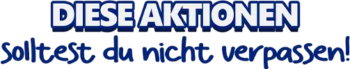 Diese Aktionen solltest du nicht verpassen