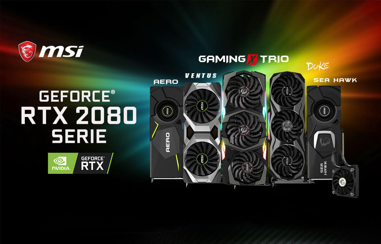 MSI GeForce GTX RTX 20 Series MSI GeForce GTX RTX 20 Series