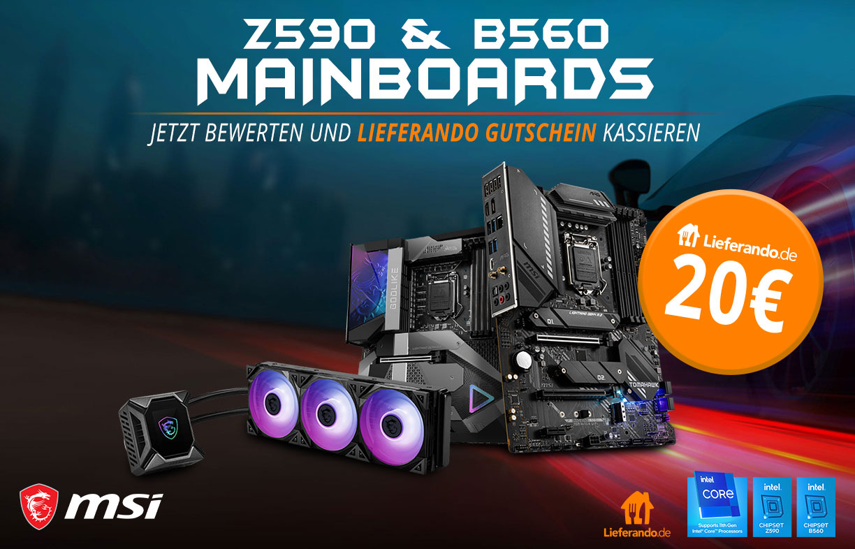 MSI Z590 und B560 Mainboards - Jetzt bewerten und Lieferando Gutschein kassieren MSI Z590 und B560 Mainboards - Jetzt bewerten und Lieferando Gutschein kassieren