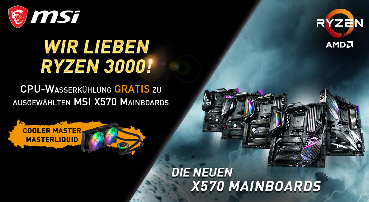 CPU-WASSERKÜHLUNG GRATIS ZU AUSGEWÄHLTEN MSI x570 MAINBOARDS / DIE NEUEN X570 MAINBOARDS CPU-WASSERKÜHLUNG GRATIS ZU AUSGEWÄHLTEN MSI x570 MAINBOARDS / DIE NEUEN X570 MAINBOARDS